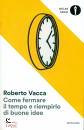 VACCA ROBERTO, Come fermare il tempo e riempirlo di buone idee