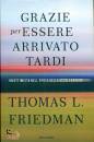 FRIEDMAN THOMAS L., Grazie per essere arrivato tardi