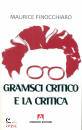 FINOCCHIARO MAURICE, Gramsci critico e la critica