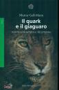 GELL-MANN MURRAY, Il quark e il giaguaro
