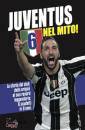 AA.VV., Juventus 6 nel mito!