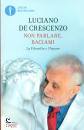 DE CRESCENZO LUCIANO, Non parlare, baciami  La filosofia e l