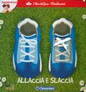 CLEMENTONI, Allaccia e slaccia - libri del fare