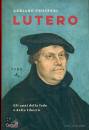 PROSPERI ADRIANO, Lutero Gli anni della fede e della libert