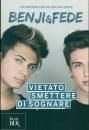 BENJI FEDE, Vietato smettere di sognare