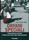 BALDRY COSTANZA ANNA, Orfani speciali Chi sono, dove sono, con chi sono