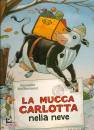 STEFFENSMEIER A., La mucca Carlotta nella neve