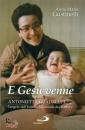 GUSTINELLI ANNA M., E Ges venne - Antonietta Guadalupi