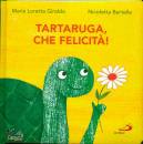 GIRALDO - BERTELLE, Tartaruga che felicit