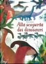 USBORNE EDIZIONI, Alla scoperta dei dinosauri