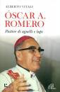 VITALI ALBERTO, Oscar Romero pastore di agnelli e lupi