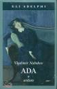 NABOKOV  VLADIMIR, Ada o ardore