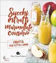 SLOW FOOD EDITORE, Succhi estratti marmellate conserve
