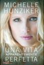 HUNZIKER MICHELLE, Una vita apparentemente perfetta