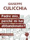 CULICCHIA GIUSEPPE, Padre mio perch mi hai abbandonato?