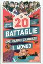 VALZANIA SERGIO, Le 20 battaglie che hanno cambiato la storia