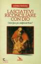FONTANA ANDREA, Lasciatevi riconciliare con Dio