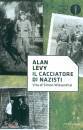 LEVY ALAN, Cacciatore di nazisti vita di Simon Wiesenthal