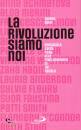 GUIDI CHIARA, La rivoluzione siamo noi