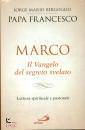 BERGOGLIO JORGE M., Marco. Il vangelo del segreto svelato