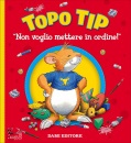 CASALIS ANNA, Topo Tip Non voglio mettere in ordine!