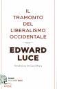 LUCE EDWARD, Il tramonto del liberalismo oc