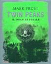 FROST MARK, Twin peaks - il dossier finale