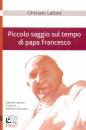 LAFONT GHISLAIN, Piccolo saggio sul tempo di papa Francesco