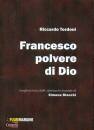 TORDONI RICCARDO, Francesco polvere di Dio