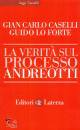 CASELLI - LO FORTE, La verit sul processo Andreotti