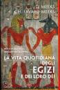 MEEKS DIMITRI - FAVA, La vita quotidiana degli egizi e dei loro dei