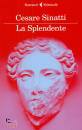 SINATTI CESARE, La Splendente
