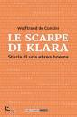 DE CONCINI WOLFTRAUD, Le scarpe di Klara. Storia di una ebrea boema