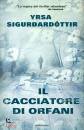 SIGURDARDOTTIR YRSA, Il cacciatore di orfani