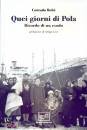BELCI CORRADO, Quei giorni di Pola Ricordo di un esodo