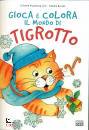 POCCHIESA CNO-BORTOT, Gioca e colora il mondo di Tigrotto - inverno