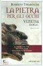 TIRABOSCHI ROBERTO, La pietra per gli occhi Venetia 1106 d.c.