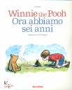 MILNE ALAN A., Winnie the pooh Ora abbiamo sei anni