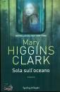 HIGGINS CLARK MARY, Sola sull