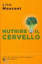 MOSCONI LISA, Nutrire il cervello