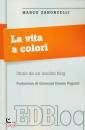 ZANONCELLI MARCO, La vita a colori