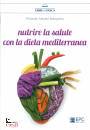 BOLOGNINO ROLANDO A., Nutrire la salute con la dieta mediterranea