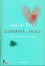 ELLE JULIA, Disperata & felice Diario segreto di una mamma