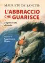 DE SANCTIS MAURIZIO, Abbraccio che guarisce Scoprire il volto del Padre