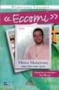 LAZZARO FRANCESCA, Eccomi Marco Mantovani Una vita come dono