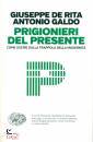 DE RITA - GALDO, Prigionieri del presente
