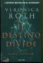 ROTH VERONICA, Il destino divide Carve the mark