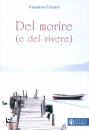 FERRARI FAUSTINO, Del morire e del vivere