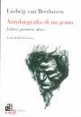 VAN BEETHOVEN LUDWIG, Autobiografia di un genio Lettere, pensieri, diari