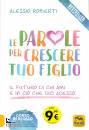 ROBERTI ALESSIO, Le parole per crescere tuo figlio